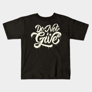 Do not give up Kids T-Shirt